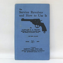 The Service Revolver and How to Use It c.1918 | Captain C. D. Tracy