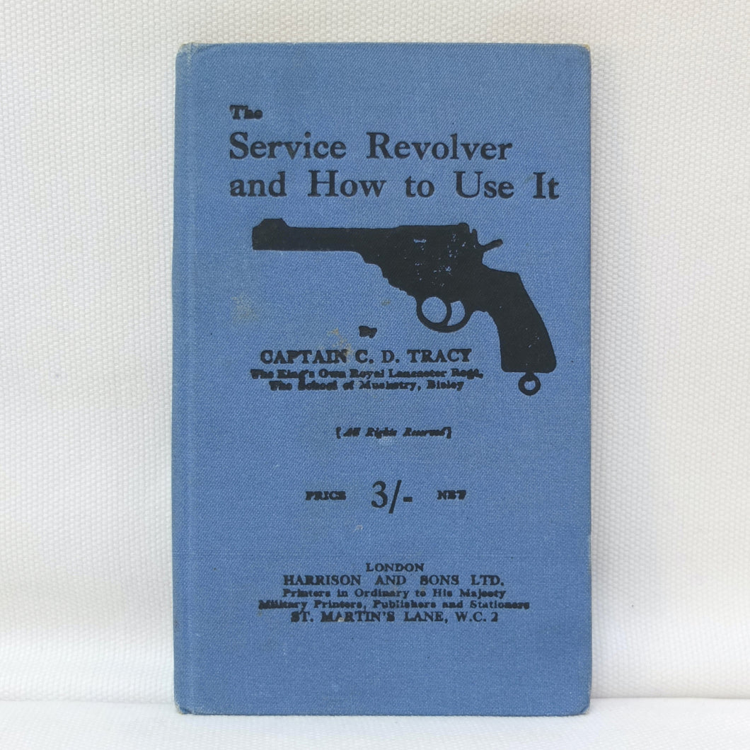 The Service Revolver and How to Use It c.1918 | Captain C. D. Tracy