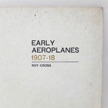 Early Aeroplanes 1907-18